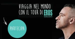 Viaggia-con-il-tour-di-Eros-Ramazzotti Viaggia-con-Eros-Ramazzotti-tour