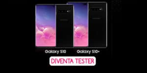 diventa tester samsung s10 o s10+