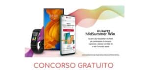 Concorso gratuito Huawei midsummer win Concorso gratuito Huawei