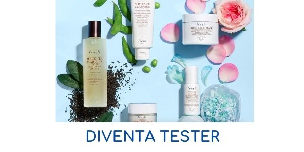 Diventa tester Fresh Beauty