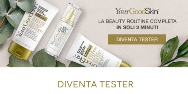 Diventa tester YourGoodSkin