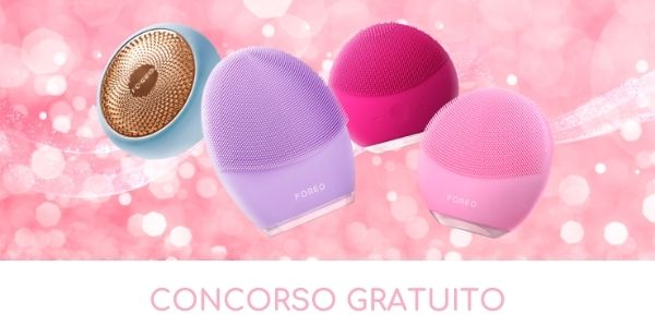 concorso gratuito Foreo