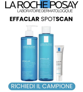 campioni omaggio effaclar la roche-posay campioni omaggio effaclar spotscan la roche-posay